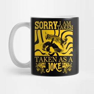 Sorry, I Am Taken, as a joke - Raccoon Mug